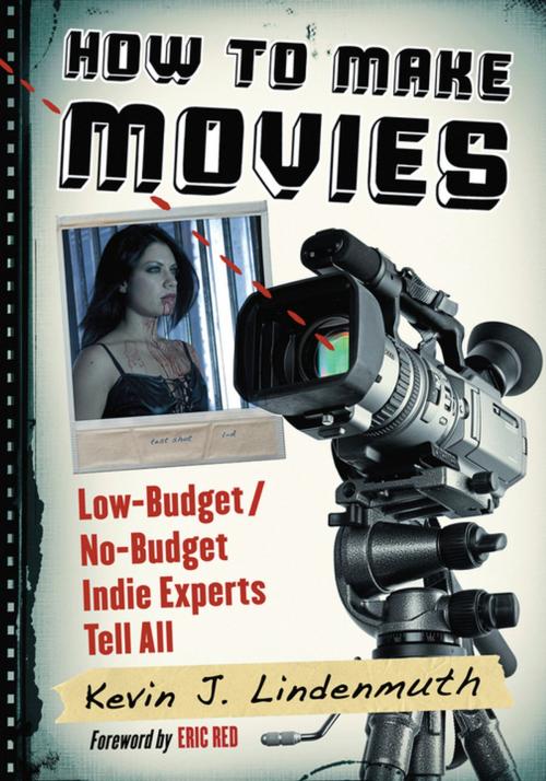 Cover of the book How to Make Movies by Kevin J. Lindenmuth, McFarland & Company, Inc., Publishers