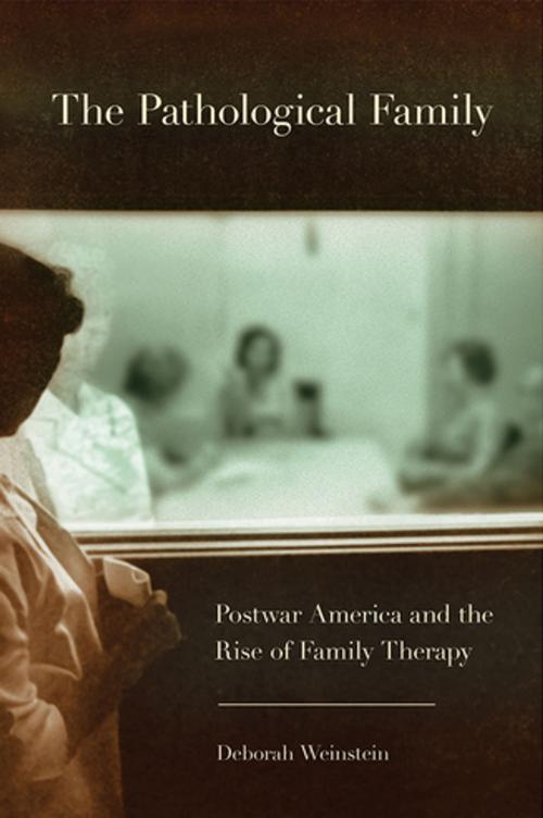 Cover of the book The Pathological Family by Deborah Weinstein, Cornell University Press