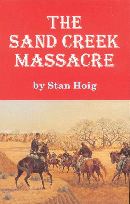Cover of the book The Sand Creek Massacre by Stan Hoig, University of Oklahoma Press