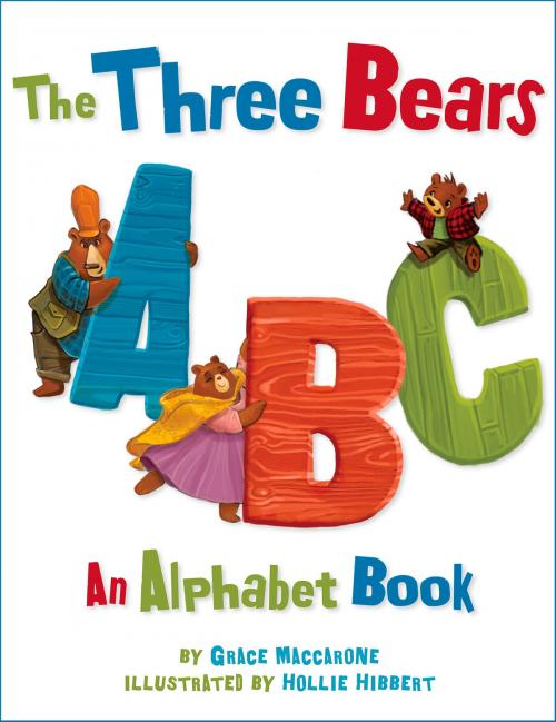 Cover of the book The Three Bears ABC by Grace Maccarone, Hollie Hibbert, Albert Whitman & Company