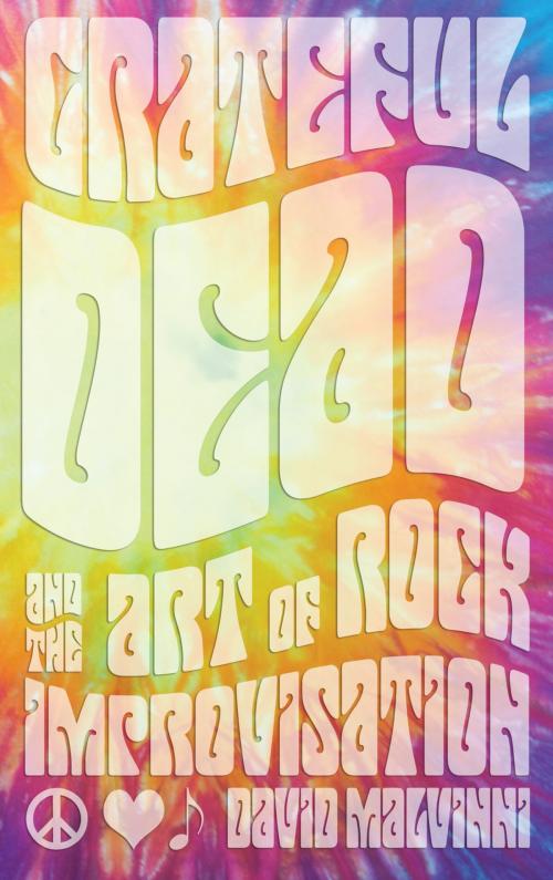 Cover of the book Grateful Dead and the Art of Rock Improvisation by David Malvinni, Scarecrow Press