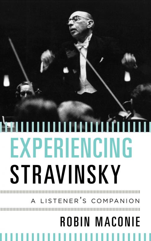 Cover of the book Experiencing Stravinsky by Robin Maconie, Scarecrow Press