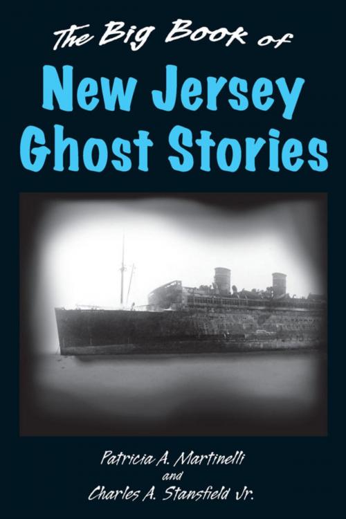 Cover of the book The Big Book of New Jersey Ghost Stories by Patricia A. Martinelli, Charles A. Stansfield Jr., Stackpole Books