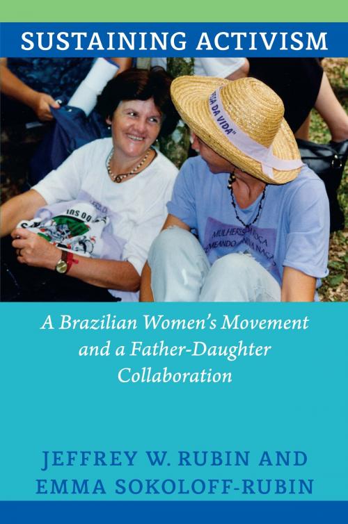 Cover of the book Sustaining Activism by Jeffrey W. Rubin, Emma Sokoloff-Rubin, Duke University Press
