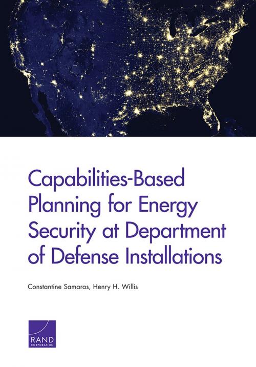 Cover of the book Capabilities-Based Planning for Energy Security at Department of Defense Installations by Constantine Samaras, Henry H. Willis, RAND Corporation