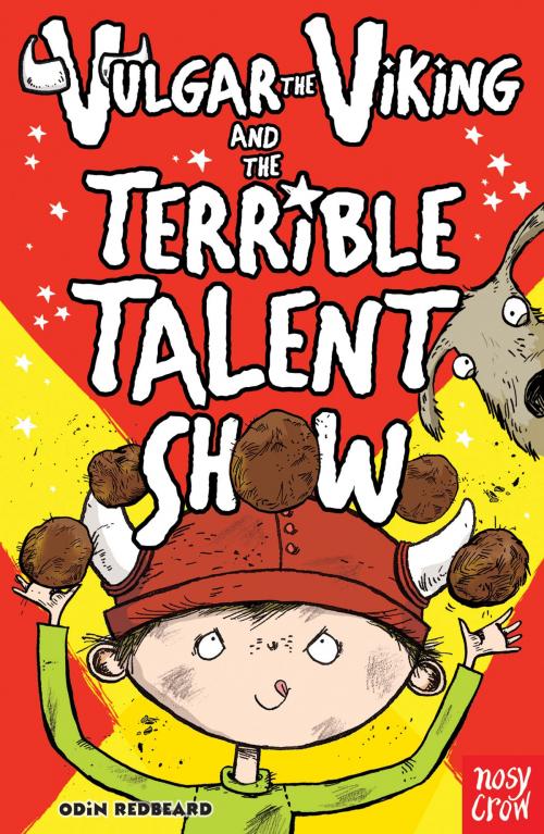 Cover of the book Vulgar the Viking and the Terrible Talent Show by Odin Redbeard, Nosy Crow