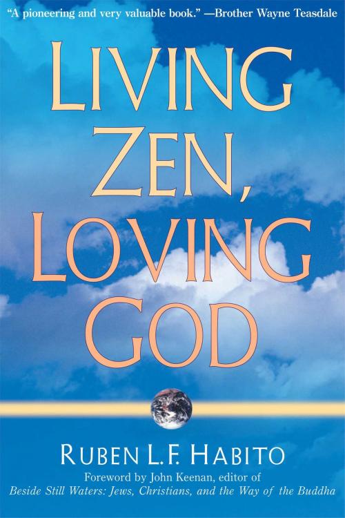 Cover of the book Living Zen, Loving God by Ruben L. F. Habito, Wisdom Publications