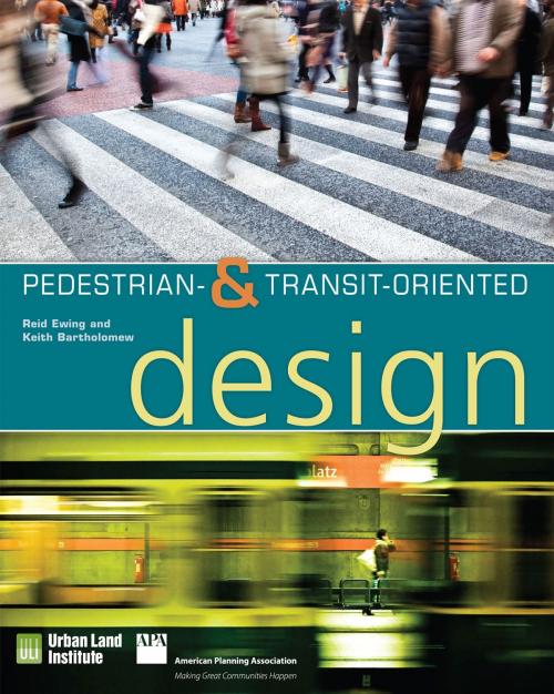 Cover of the book Pedestrian- and Transit-Oriented Design by Reid Ewing, Keith Bartholomew, Urban Land Institute
