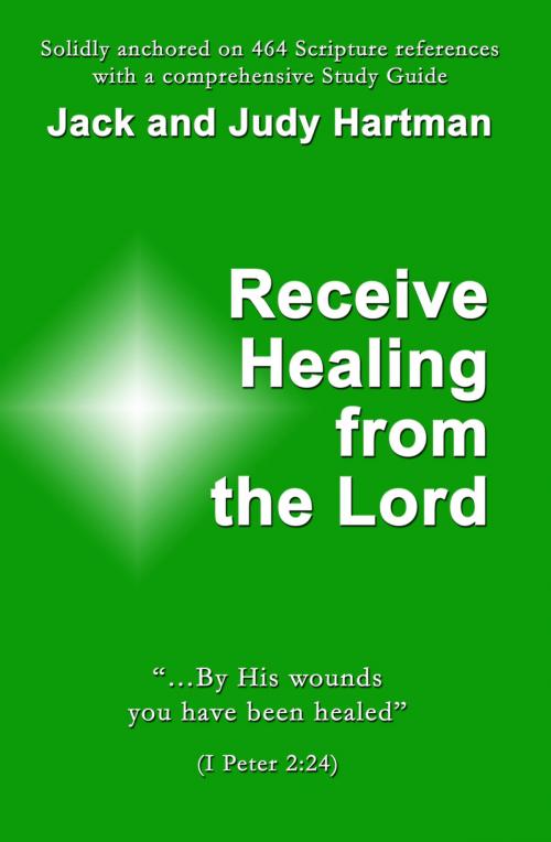 Cover of the book Receive Healing from the Lord by Jack Hartman, Judy Hartman, Lamplight Ministries, Inc.