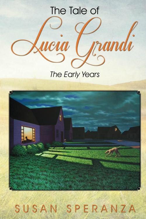 Cover of the book The Tale of Lucia Grandi, the Early Years by Susan Speranza, Brook House Press