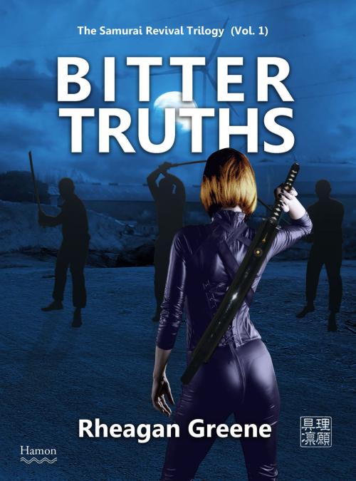 Cover of the book Bitter Truths (The Samurai Revival Trilogy, Vol. 1) by Rheagan Greene, Hamon Publishing