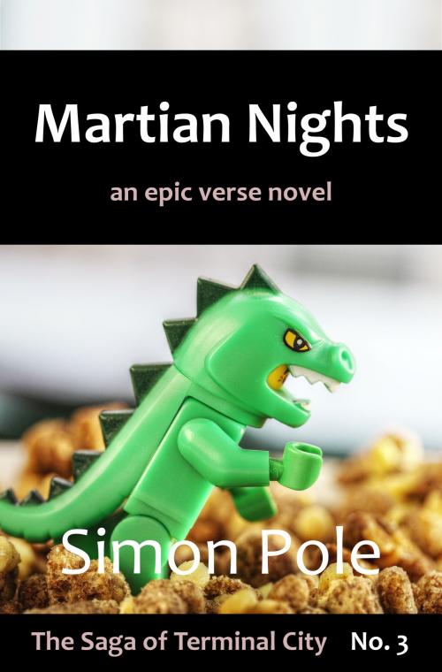 Cover of the book Martian Nights: An Epic Verse Novel (Saga No. 3) by Simon Pole, Robot Rider Press