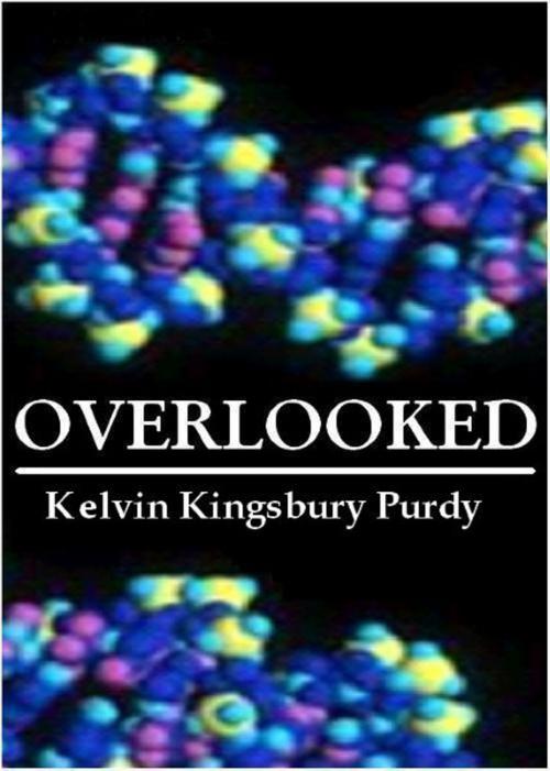 Cover of the book Overlooked by Kelvin Purdy, Kelvin Purdy