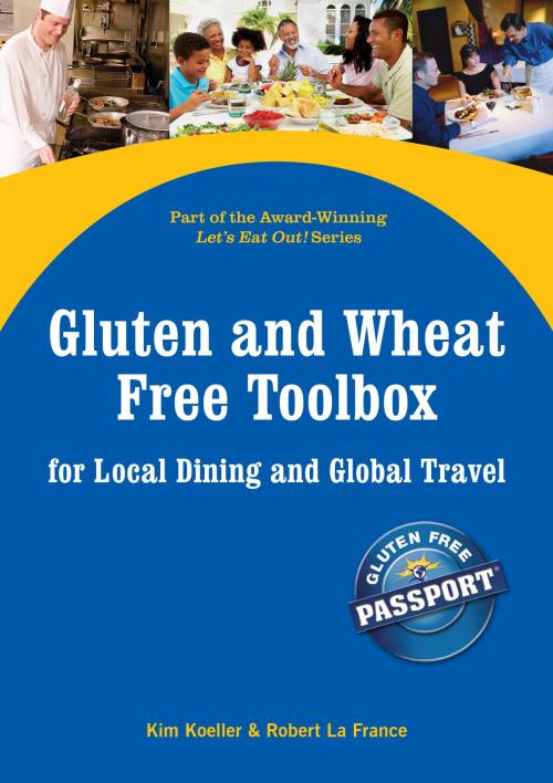 Cover of the book Gluten and Wheat Free Toolbox for Local Dining and Global Travel by Kim Koeller, Robert La France, Gluten Free Passport