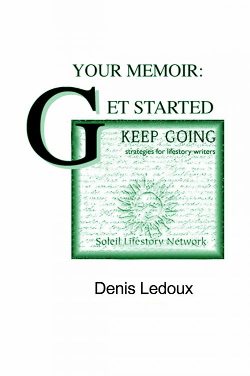 Cover of the book Your Memoir: Getting Started, Keeping Going by Denis Ledoux, Denis Ledoux