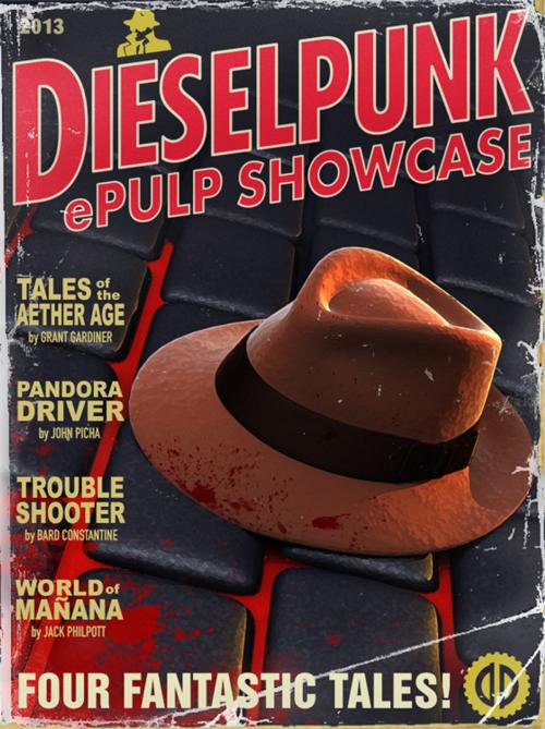 Cover of the book Dieselpunk ePulp Showcase by John Picha, Grant Gardiner, Bard Constantine, John Picha