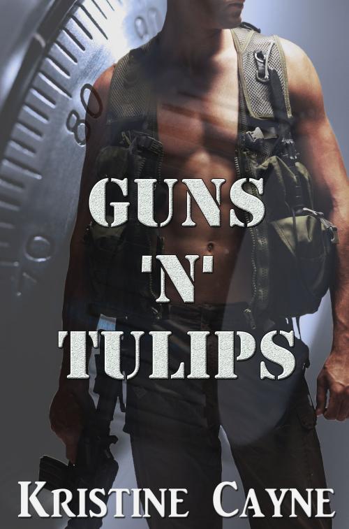 Cover of the book Guns 'N' Tulips by Kristine Cayne, Kristine Cayne