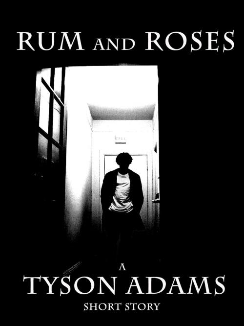 Cover of the book Rum and Roses by Tyson Adams, Tyson Adams