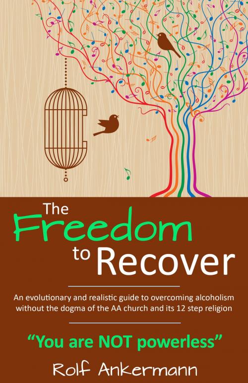 Cover of the book The Freedom To Recover by Rolf Ankermann, Intuitive Action LLC