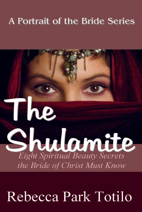 Cover of the book A Portrait of the Bride: The Shulamite by Rebecca Park Totilo, Rebecca Park Totilo