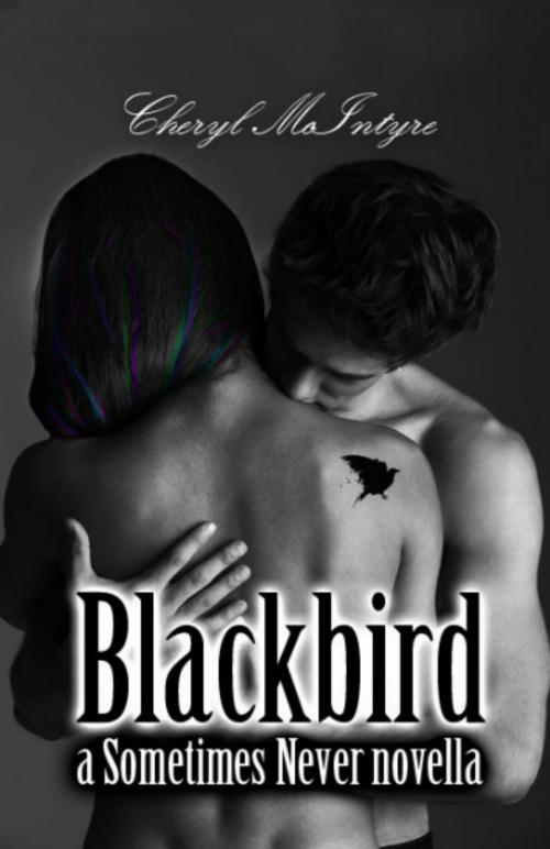 Cover of the book Blackbird (a Sometimes Never novella) by Cheryl McIntyre, Cheryl McIntyre