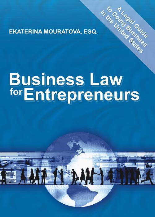 Cover of the book Business Law for Entrepreneurs. A Legal Guide to Doing Business in the United States. by Ekaterina Mouratova, Ekaterina Mouratova