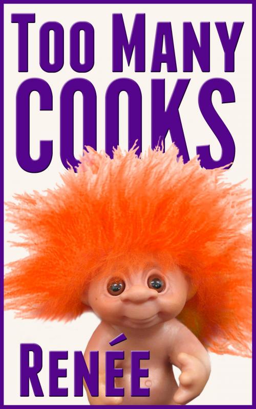 Cover of the book Too Many Cooks by Renée, Renée