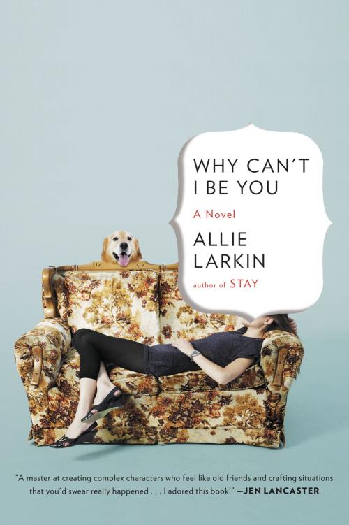 Cover of the book Why Can't I Be You by Allie Larkin, Penguin Publishing Group