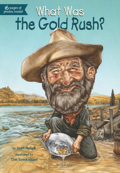 Cover of the book What Was the Gold Rush? by Joan Holub, Who HQ, Penguin Young Readers Group