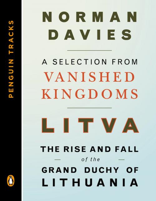 Cover of the book Litva: The Rise and Fall of the Grand Duchy of Lithuania by Norman Davies, Penguin Publishing Group