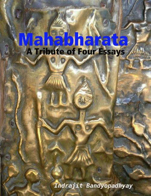 Cover of the book Mahabharata: A Tribute of Four Essays by Indrajit Bandyopadhyay, Lulu.com