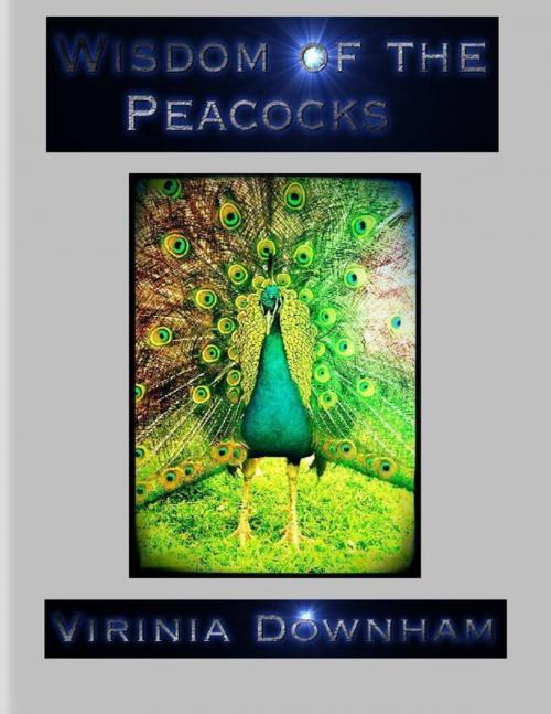 Cover of the book Wisdom of the Peacocks by Virinia Downham, Lulu.com