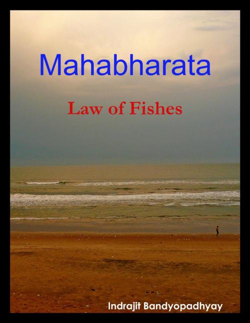 Cover of the book Mahabharata: Law of Fishes by Indrajit Bandyopadhyay, Lulu.com