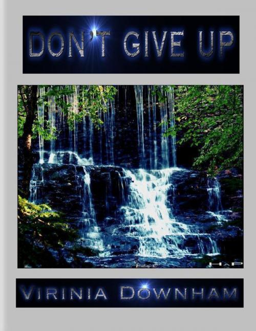 Cover of the book Don't Give Up by Virinia Downham, Lulu.com