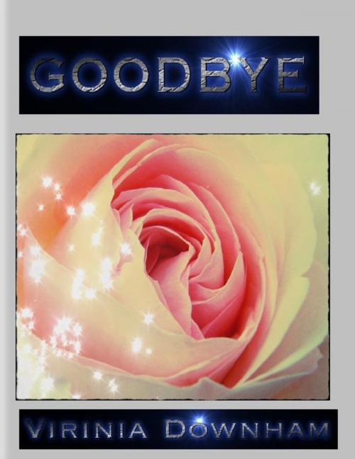 Cover of the book Goodbye by Virinia Downham, Lulu.com
