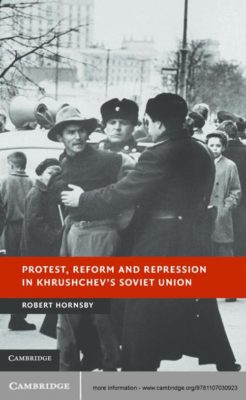 Cover of the book Protest, Reform and Repression in Khrushchev's Soviet Union by Dr Robert Hornsby, Cambridge University Press