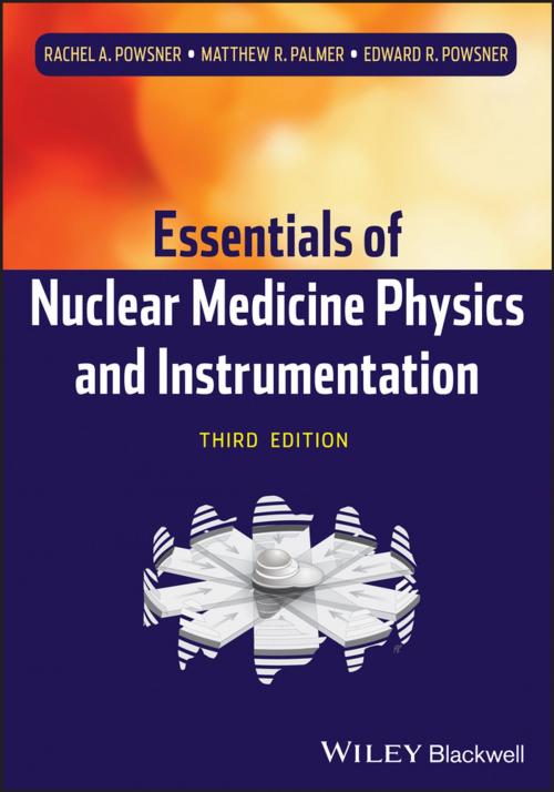 Cover of the book Essentials of Nuclear Medicine Physics and Instrumentation by Rachel A. Powsner, Matthew R. Palmer, Edward R. Powsner, Wiley