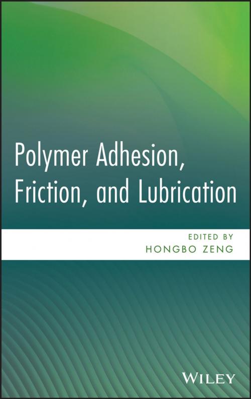 Cover of the book Polymer Adhesion, Friction, and Lubrication by Hongbo Zeng, Wiley