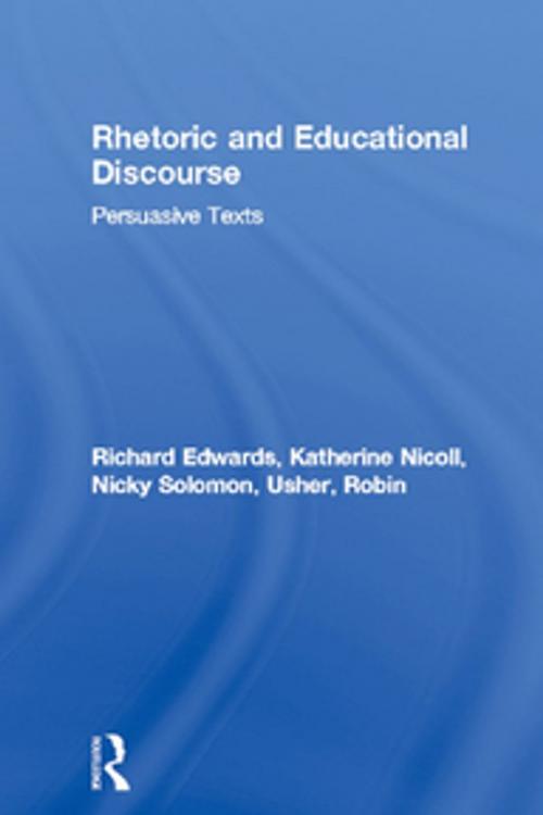 Cover of the book Rhetoric and Educational Discourse by Richard Edwards, Katherine Nicoll, Nicky Solomon, Robin Usher, Taylor and Francis