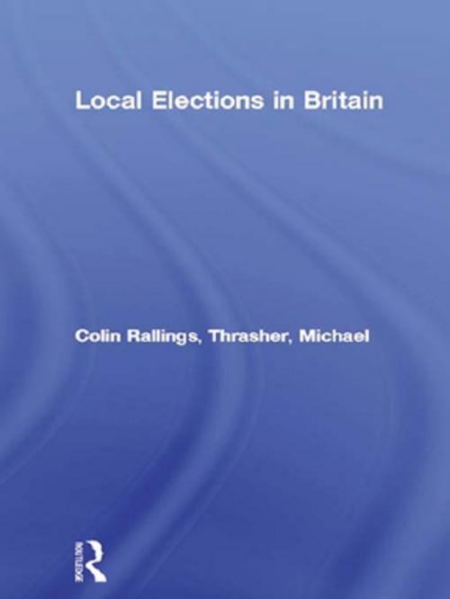 Cover of the book Local Elections in Britain by Colin Rallings, Michael Thrasher, Taylor and Francis