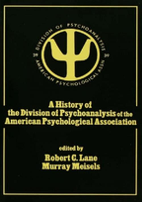 Cover of the book A History of the Division of Psychoanalysis of the American Psychological Associat by , Taylor and Francis