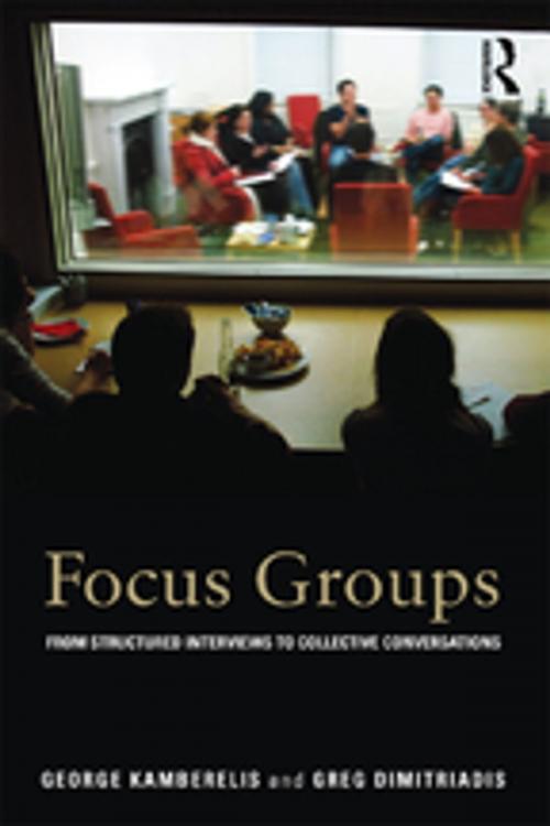 Cover of the book Focus Groups by George Kamberelis, Greg Dimitriadis, Taylor and Francis
