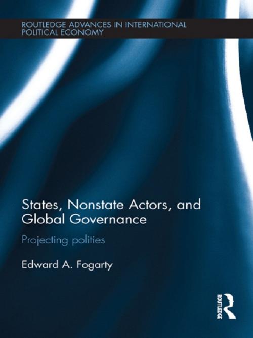 Cover of the book States, Nonstate Actors, and Global Governance by Ed Fogarty, Taylor and Francis