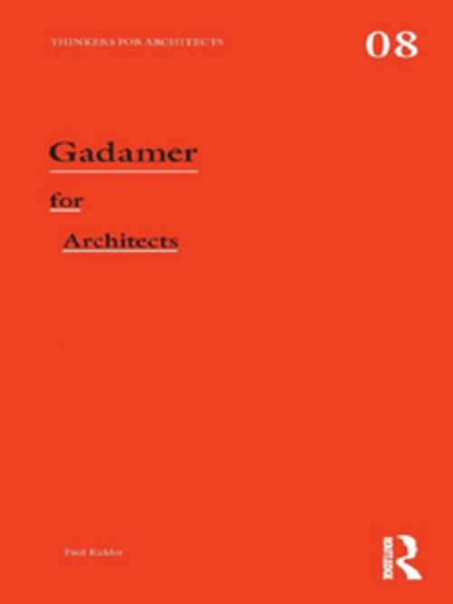 Cover of the book Gadamer for Architects by Paul Kidder, Taylor and Francis
