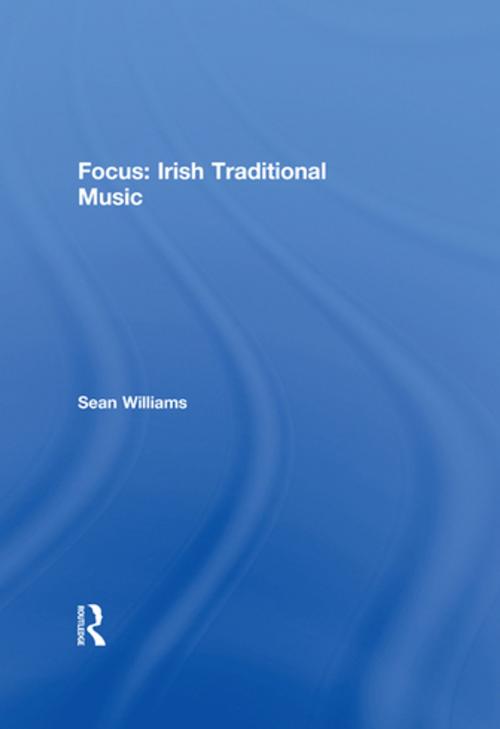 Cover of the book Focus: Irish Traditional Music by Sean Williams, Taylor and Francis