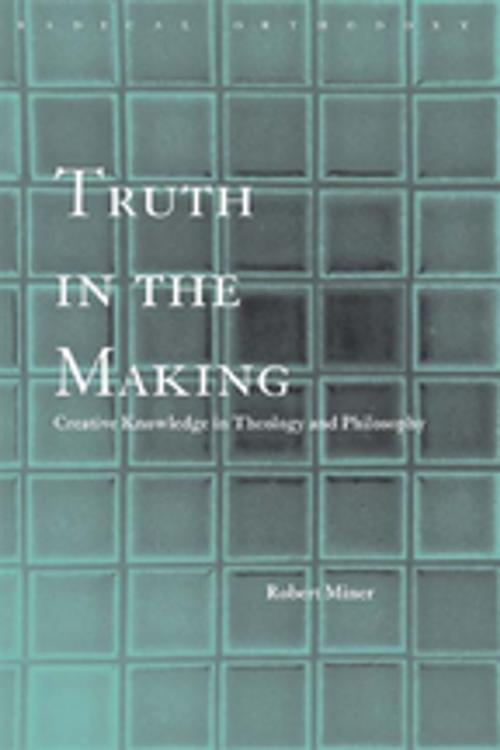 Cover of the book Truth in the Making by Robert C. Miner, Taylor and Francis