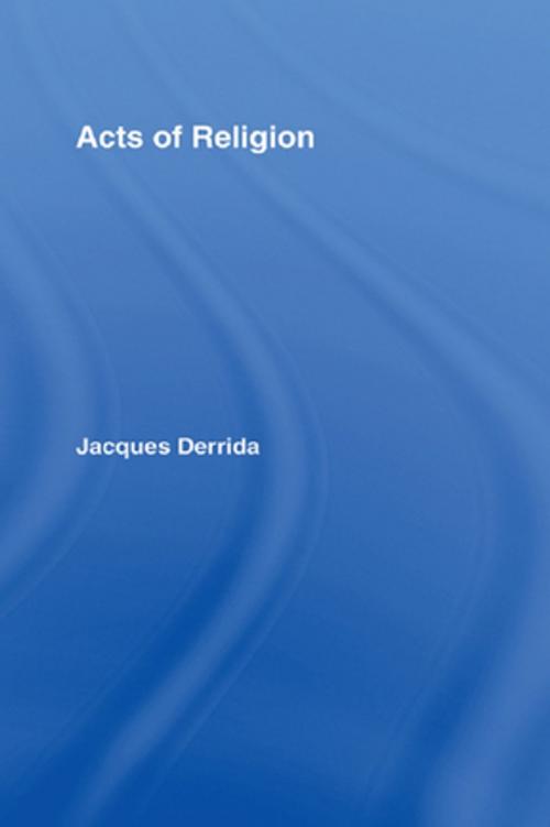 Cover of the book Acts of Religion by Jacques Derrida, Taylor and Francis