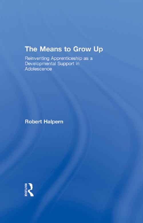 Cover of the book The Means to Grow Up by Robert Halpern, Taylor and Francis