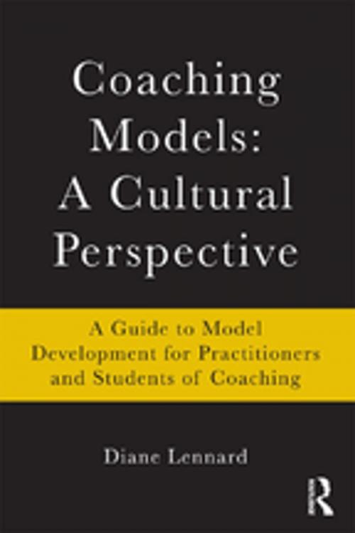 Cover of the book Coaching Models: A Cultural Perspective by Diane Lennard, Taylor and Francis