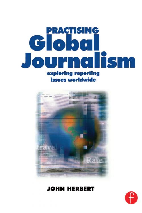 Cover of the book Practising Global Journalism by John Herbert, Taylor and Francis